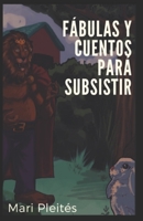 Fábulas y Cuentos para Subsistir B08LN97CD6 Book Cover