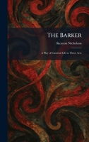 The Barker: A Play of Carnival Life in Three Acts 1025415612 Book Cover