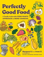 Perfectly Good Food: A Totally Achievable Zero Waste Approach to Home Cooking 039354107X Book Cover