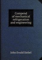 Compend of Mechanical Refrigeration and Engineering 1345404786 Book Cover
