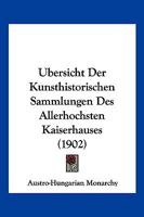 Ubersicht Der Kunsthistorischen Sammlungen Des Allerhochsten Kaiserhauses (1902) 1168123127 Book Cover