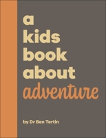 A Kids Book About Adventure 0241656230 Book Cover