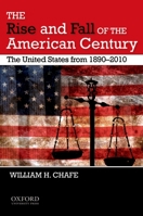 The Rise and Fall of the American Century: The United States from 1890-2009 0195382625 Book Cover