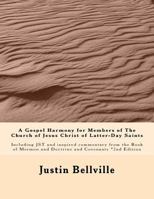A Complete Gospel Harmony for Lds Readers: Including Jst and Inspired Commentary from the Book of Mormon and Doctrine and Covenants 1535324996 Book Cover