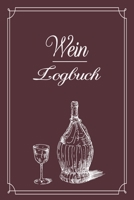 Wein Logbuch: Sagenhaft f�r jeden Sammler als Logbuch Notizbuch Ausr�stung zum eintragen von Geschmackseindruck Notizen und f�r jeden Weinverkoster mit Weinkeller 1676674632 Book Cover