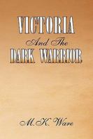 Victoria and the Dark Warrior 1425775144 Book Cover