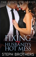 Fixing My Husband's Hot Mess - The Series 1658351630 Book Cover