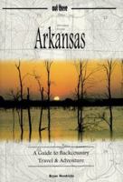 Arkansas: A Guide to Backcountry Travel & Adventure (Guides to Backcountry Travel & Adventure,) 0964858479 Book Cover