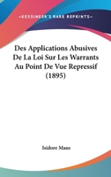 Des Applications Abusives De La Loi Sur Les Warrants Au Point De Vue Repressif (1895) 1160072752 Book Cover