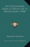 Les Successions Dans Le Droit De La Revolution (1904) 1160176736 Book Cover