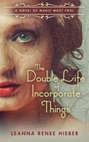 The Double Life of Incorporate Things 1494324555 Book Cover