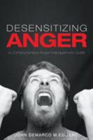 Desensitizing Anger: A Comprehensive Anger Management Guide 1634178319 Book Cover