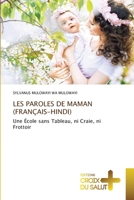 LES PAROLES DE MAMAN (FRANÇAIS-HINDI): Une École sans Tableau, ni Craie, ni Frottoir 6137374602 Book Cover
