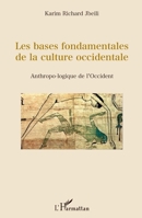 Les bases fondamentales de la culture occidentale: Anthropo-logique de l'Occident (French Edition) 2343157383 Book Cover