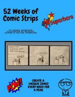 52 Weeks of Comic Strips: Let Your Creativity Run Wild 1979505144 Book Cover