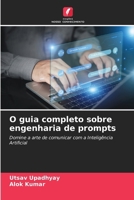 O guia completo sobre engenharia de prompts (Portuguese Edition) 6630302893 Book Cover