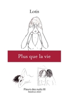 Plus que la vie: Fleurs des nuits III - Réédition 2023 2322082333 Book Cover