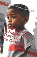 How You Love A Niggah Who Don't Love His Own Kids B0FGWJGGZ3 Book Cover