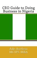 CEO Guide to Doing Business in Nigeria 1499507437 Book Cover