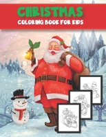 Christmas Coloring Book For Kids: christmas Coloring Book For Kids Ages 4-8 For Boys And Girls [Santa Claus, Snowman, Toys, Decorations, Christmas tre B08MXCGTGY Book Cover