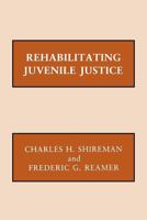 Rehabilitating Juvenile Justice 0231063296 Book Cover