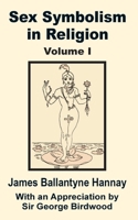 Sex Symbolism in Religion, Vol. 1 1589638794 Book Cover