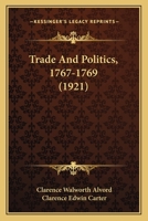 Trade And Politics, 1767-1769 0530408392 Book Cover