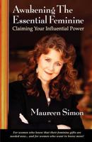 Awakening the Essential Feminine: Claiming Your Influential Power 0615413005 Book Cover