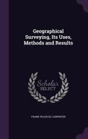 Geographical Surveying Its Uses, Methods and Results 1141339579 Book Cover