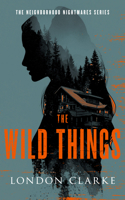 The Wild Things: Neighborhood Nightmares Series (Neighborhood Nightmares, 3) 1036711021 Book Cover