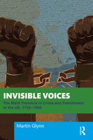 Invisible Voices: The Black Presence in Crime and Punishment in the Uk, 1750-1900 0367743965 Book Cover
