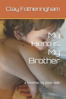 My Hero is My Brother: a brother by your side B0F4Y49YJD Book Cover