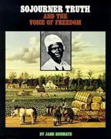 Sojourner Truth and the Voice of Freedom 1878841718 Book Cover