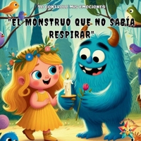 Yo controlo mis emociones: "Rogelio, el monstruo que no sabía respirar": cuento infantil ilustrado ideal para niños y niñas de 2 a 6 años , perfecto ... familia. Edición Española. (Spanish Edition) B0DYHSRH6L Book Cover