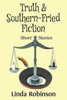 Truth & Southern-Fried Fiction 1537119478 Book Cover