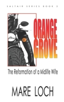 Orange Grove: The Reformation of a Midlife Wife B09WQ4ZCYW Book Cover