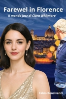 Farewell in Florence: Il mondo Jazz di Clara Whitmore (Italian Edition) B0G1LZPJP1 Book Cover