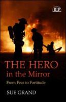 The Hero in the Mirror: From Fear to Fortitude 0881634824 Book Cover