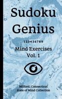 Sudoku Genius Mind Exercises Volume 1: Milford, Connecticut State of Mind Collection 1677973846 Book Cover