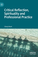 Critical Reflection, Spirituality and Professional Practice 3030665909 Book Cover