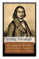 Gesammelte Werke: Erste Gedichte + Gedichte Eines Lebendigen + Aufs�tze (Vollst�ndige Ausgabe) 8027315328 Book Cover