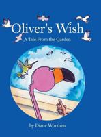 Oliver's Wish: A Tale from the Garden 146854005X Book Cover