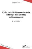 L'effet chef d'établissement scolaire catholique dans un milieu multiconfesssionnel: Le cas du Liban (Comprendre Le Moyen-Orient) (French Edition) 234314284X Book Cover