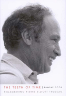 The Teeth of Time : Remembering Pierre Elliott Trudeau 0773531491 Book Cover