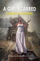A Girl Scarred: A Journey to Overcoming 9769642703 Book Cover