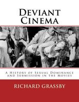 Deviant Cinema: A history of Sexual Dominance and Submission in the Movies 1530863007 Book Cover