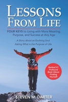 Lessons from Life: Four Keys to Living with More Meaning, Purpose, and Success 1981970916 Book Cover