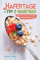 Hafertage für Typ-2-Diabetiker - natürliche Hilfe bei Insulinresistenz (German Edition) B0HDKDF7NH Book Cover