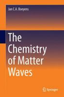 The Chemistry of Matter Waves 9400775776 Book Cover