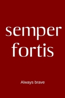 semper fortis – Always brave: College Rule Lined Latin Phrase Journal, Notebook, Diary for Writing 1689177217 Book Cover